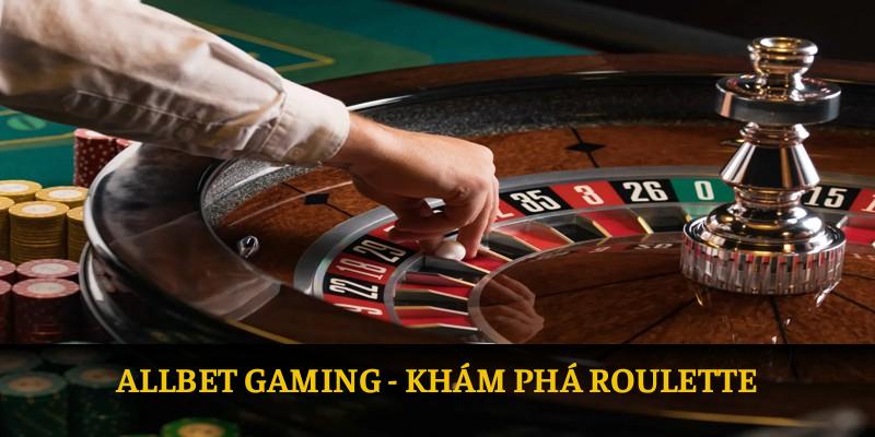 Khám phá roulette với Allbet Gaming