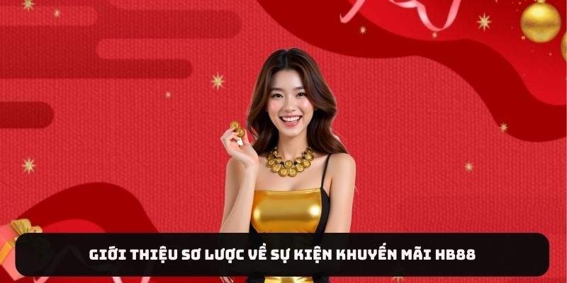 Giới thiệu sơ lược về sự kiện khuyến mãi HB88